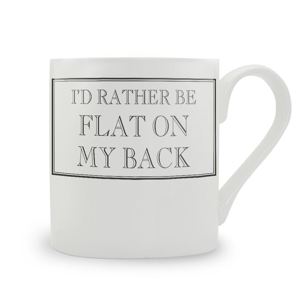 I'd Rather Be Flat On My Back Mug