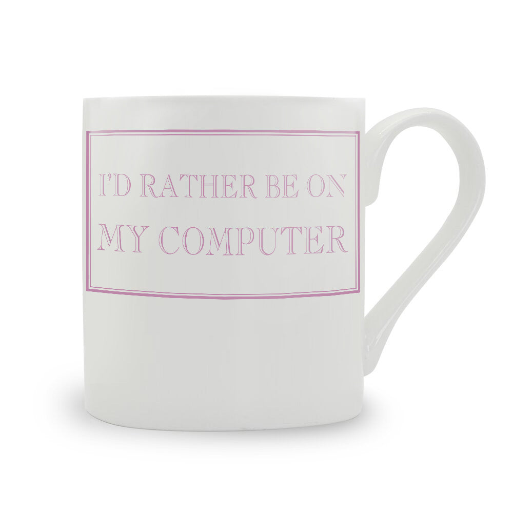 I'd Rather Be On My Computer Mug