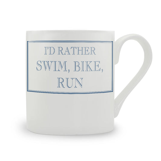 I'd Rather Swim, Bike, Run Mug