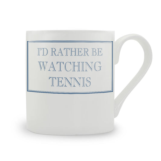 I'd Rather Be Watching Tennis Mug