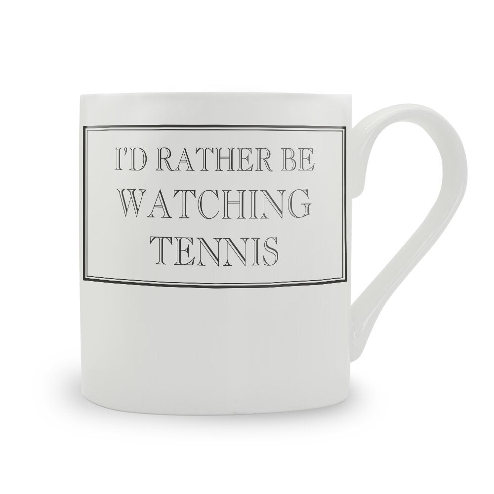 I'd Rather Be Watching Tennis Mug