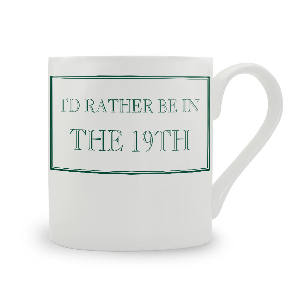 I'd Rather Be In The 19th Mug