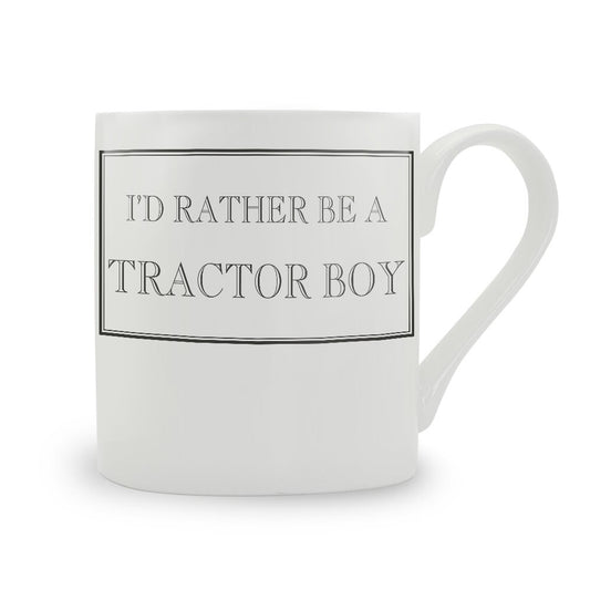 I'd Rather Be A Tractor Boy Mug