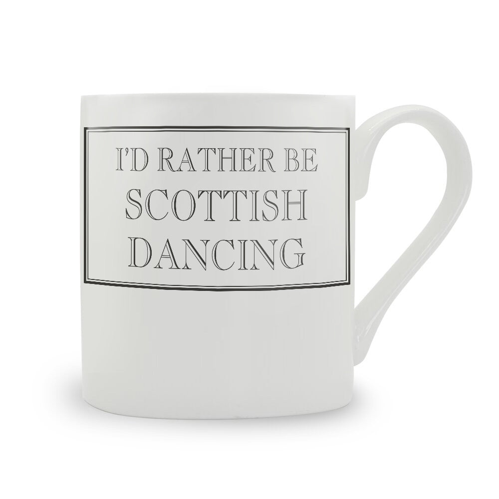 I'd Rather Be Scottish Dancing Mug