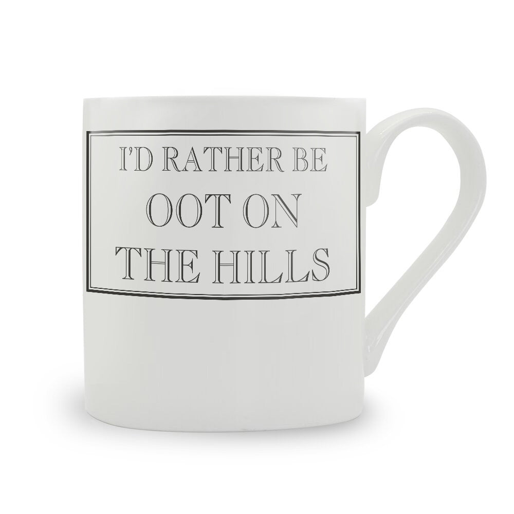 I'd Rather Be Oot On The Hills Mug