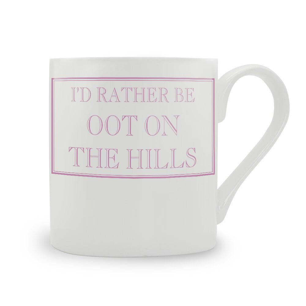 I'd Rather Be Oot On The Hills Mug