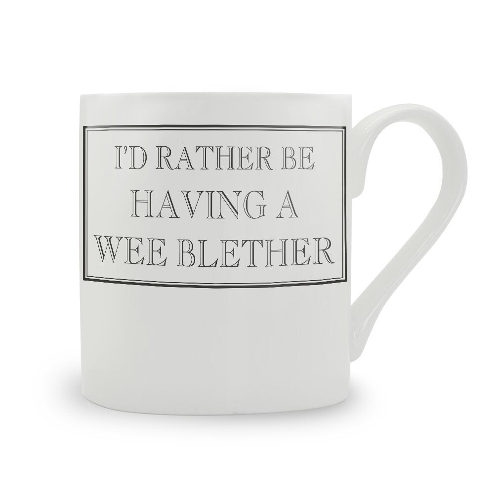 I'd Rather Be Having A Wee Blether Mug