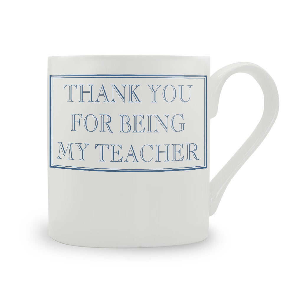 Thank You For Being My Teacher Mug