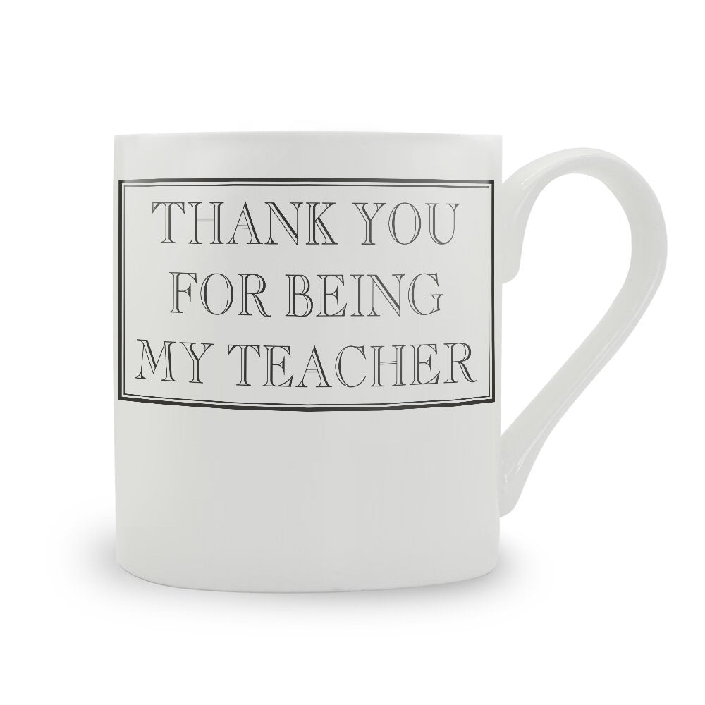 Thank You For Being My Teacher Mug