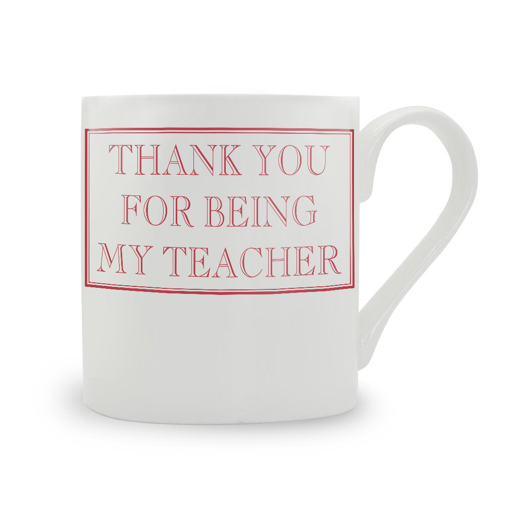 Thank You For Being My Teacher Mug