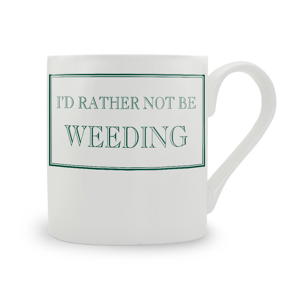 I'd Rather Not Be Weeding Mug