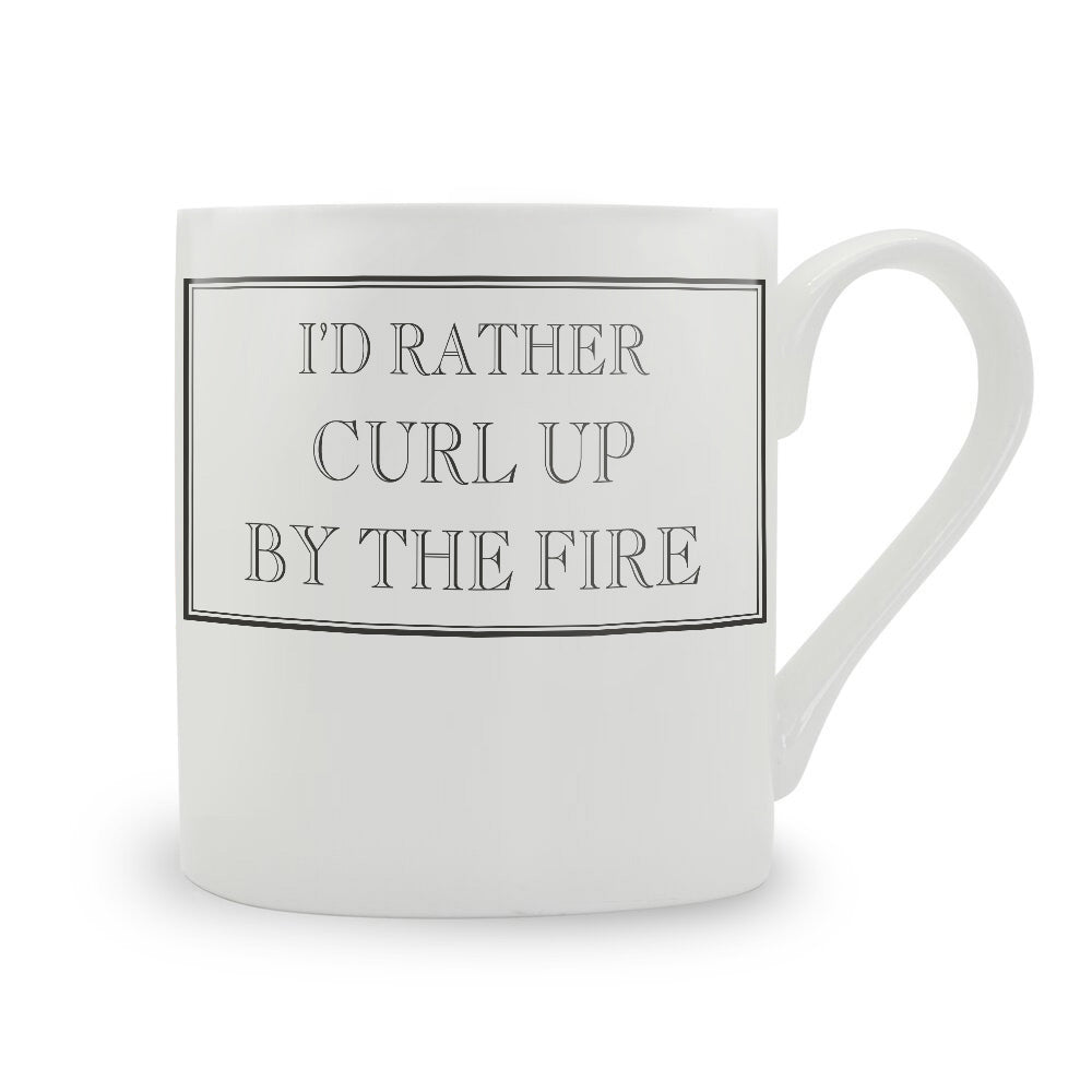 I'd Rather Curl Up By The Fire Mug