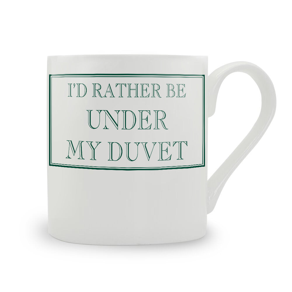 I'd Rather Be Under My Duvet Mug