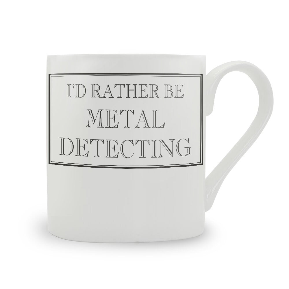 I'd Rather Be Metal Detecting Mug