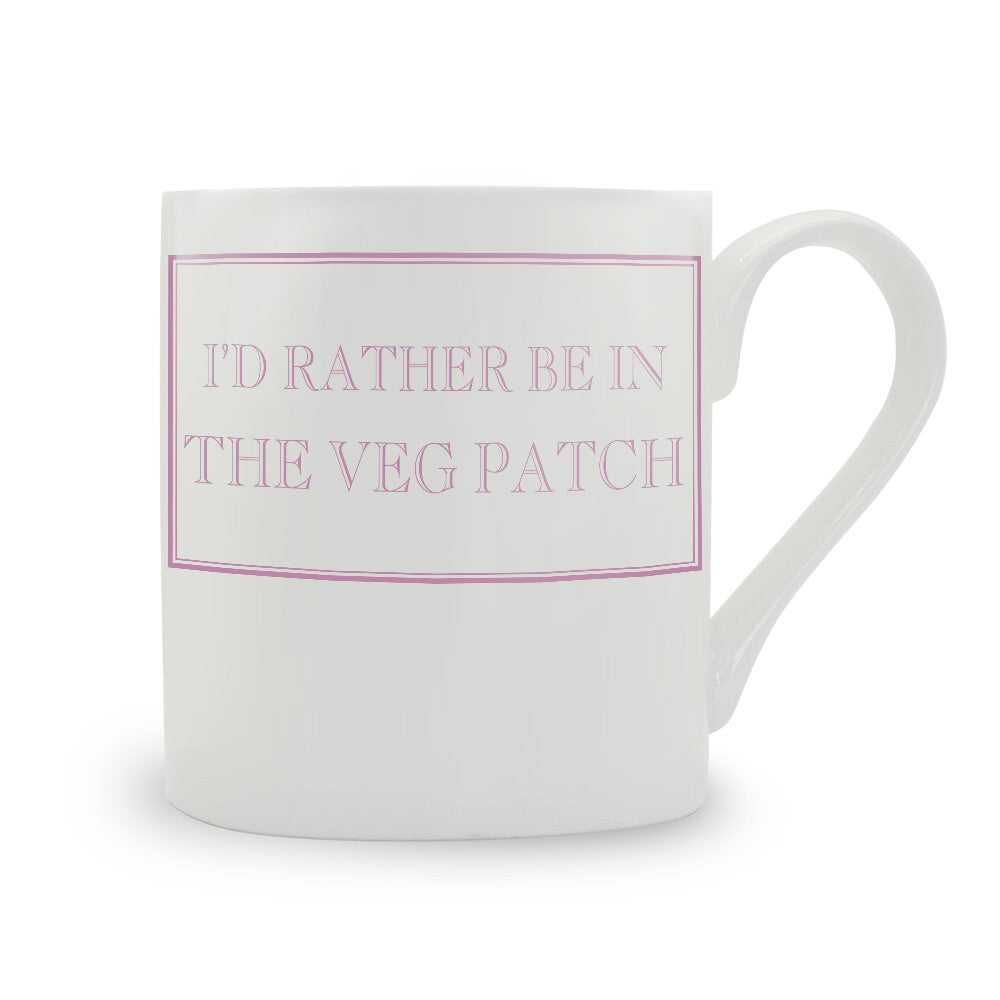 I'd Rather Be In The Veg Patch Mug