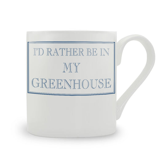 I'd Rather Be In My Greenhouse Mug