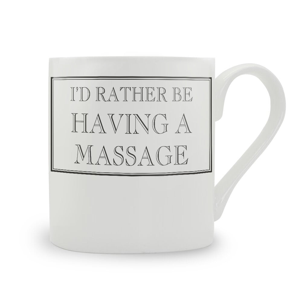 I'd Rather Be Having A Massage Mug