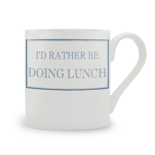 I'd Rather Be Doing Lunch Mug