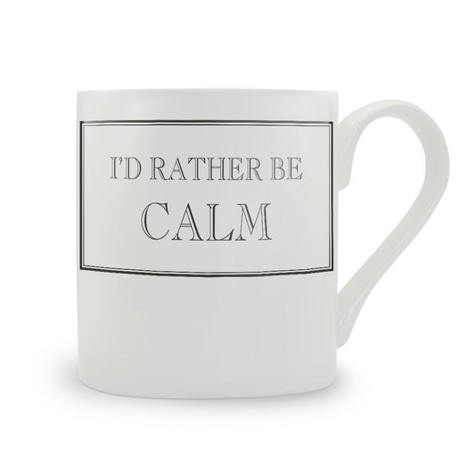 I'd Rather Be Calm Mug