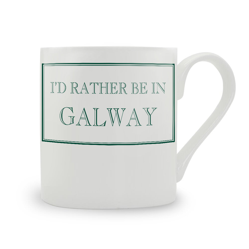 I'd Rather Be In Galway Mug