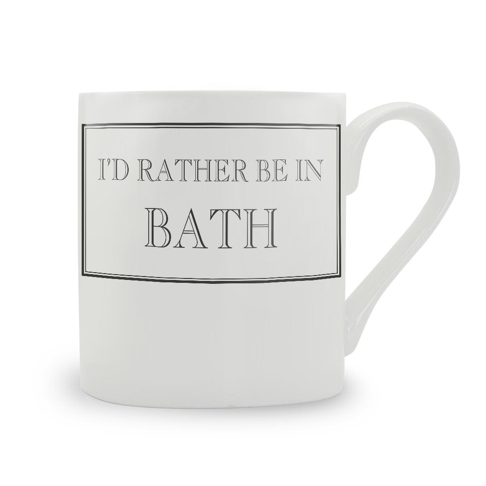 I'd Rather Be In Bath Mug