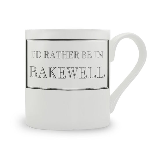 I'd Rather Be In Bakewell Mug