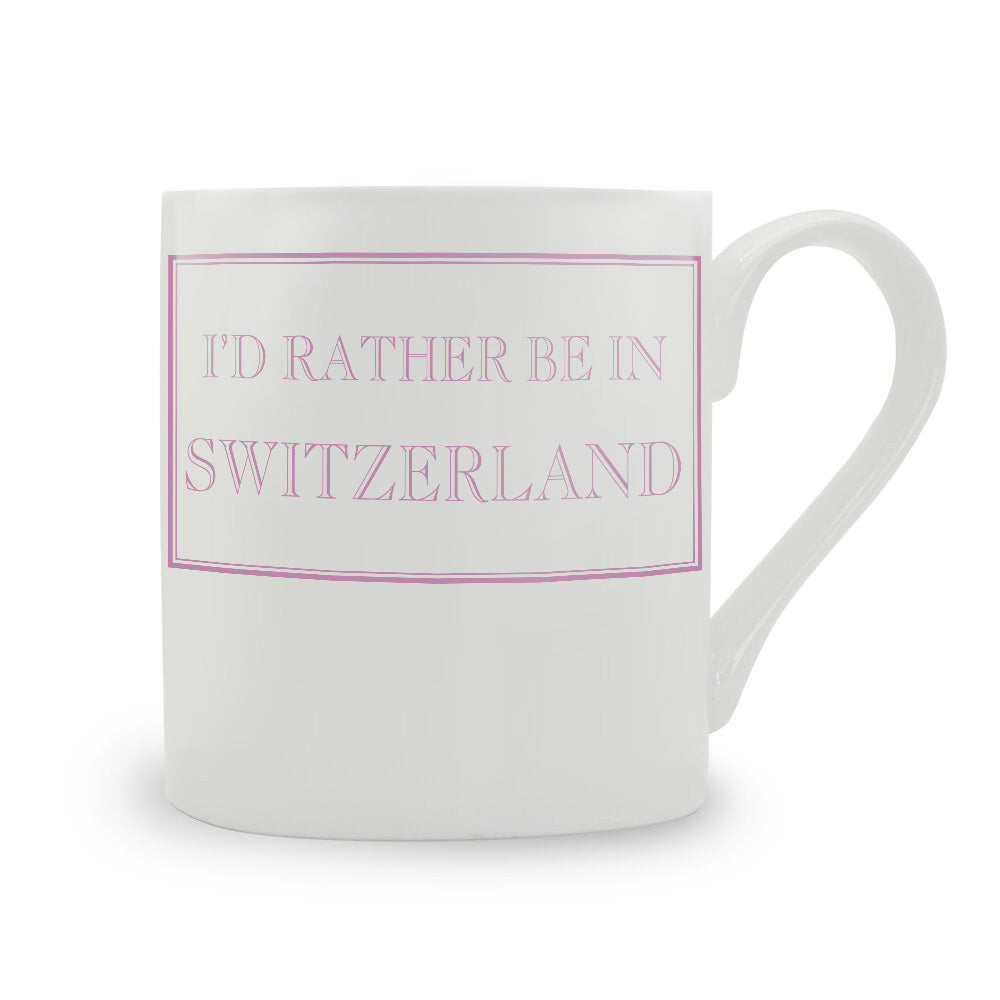 I'd Rather Be In Switzerland Mug