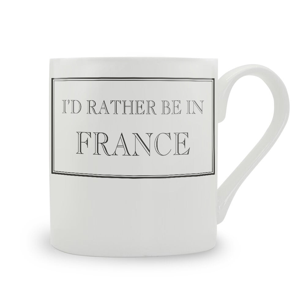 I'd Rather Be In France Mug