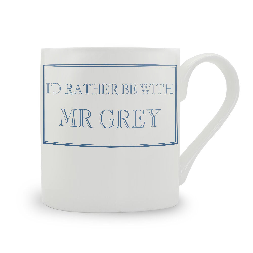 I'd Rather Be With Mr Grey Mug