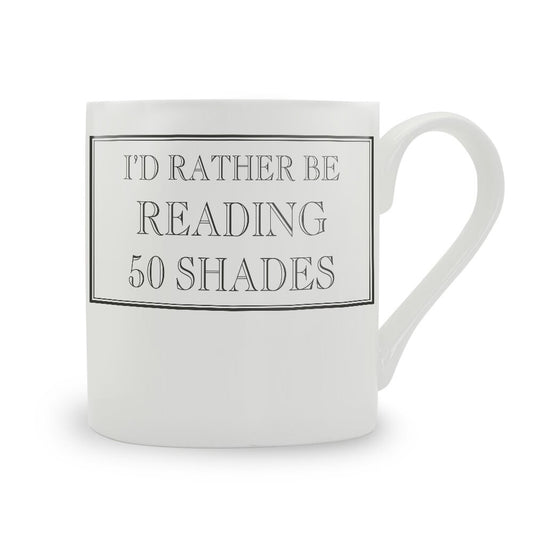 I'd Rather Be Reading 50 Shades Mug