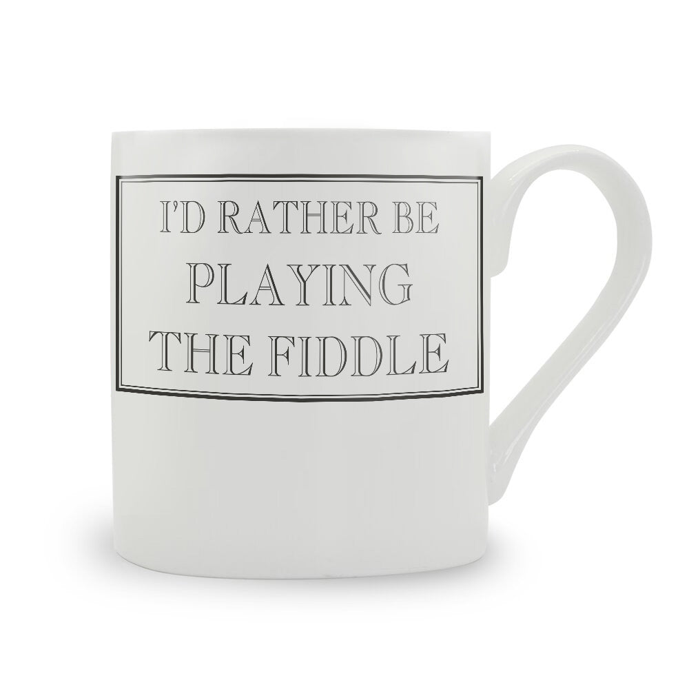 I'd Rather Be Playing The Fiddle Mug