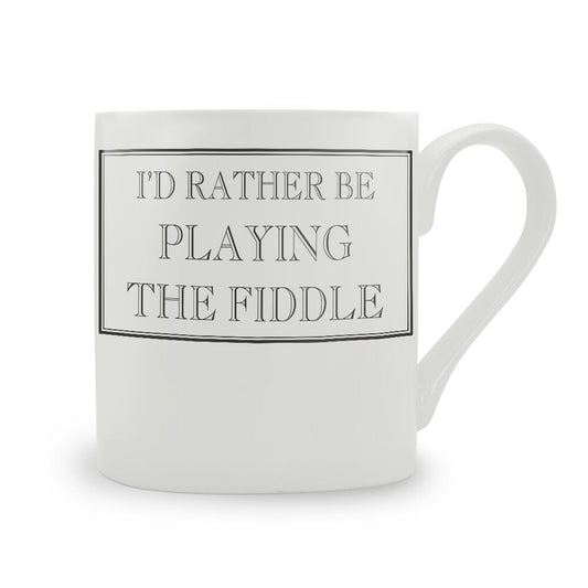 I'd Rather Be Playing The Fiddle Mug