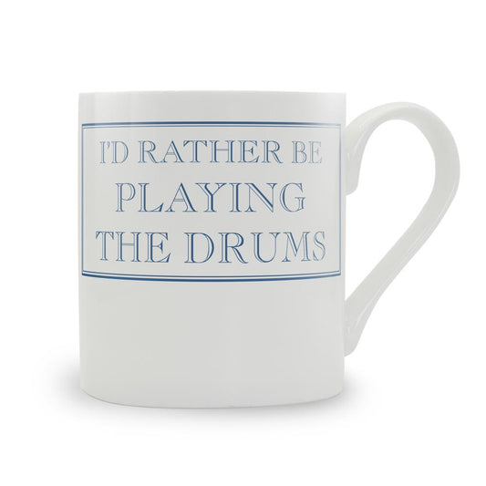 I'd Rather Be Playing The Drums Mug
