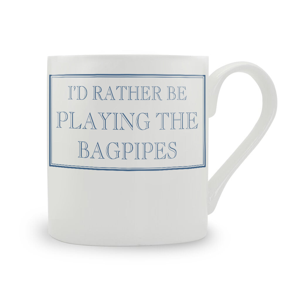 I'd Rather Be Playing The Bagpipes Mug