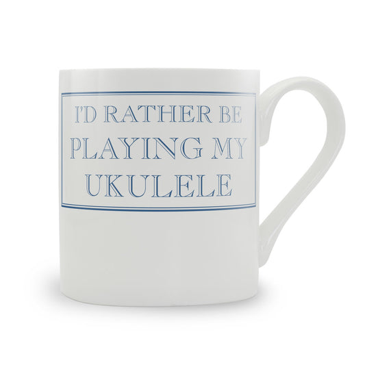 I'd Rather Be Playing My Ukulele Mug