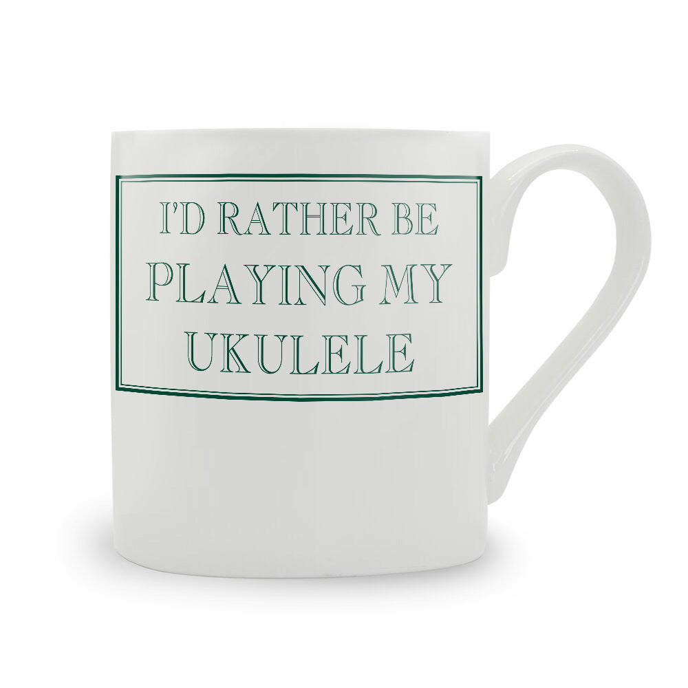 I'd Rather Be Playing My Ukulele Mug