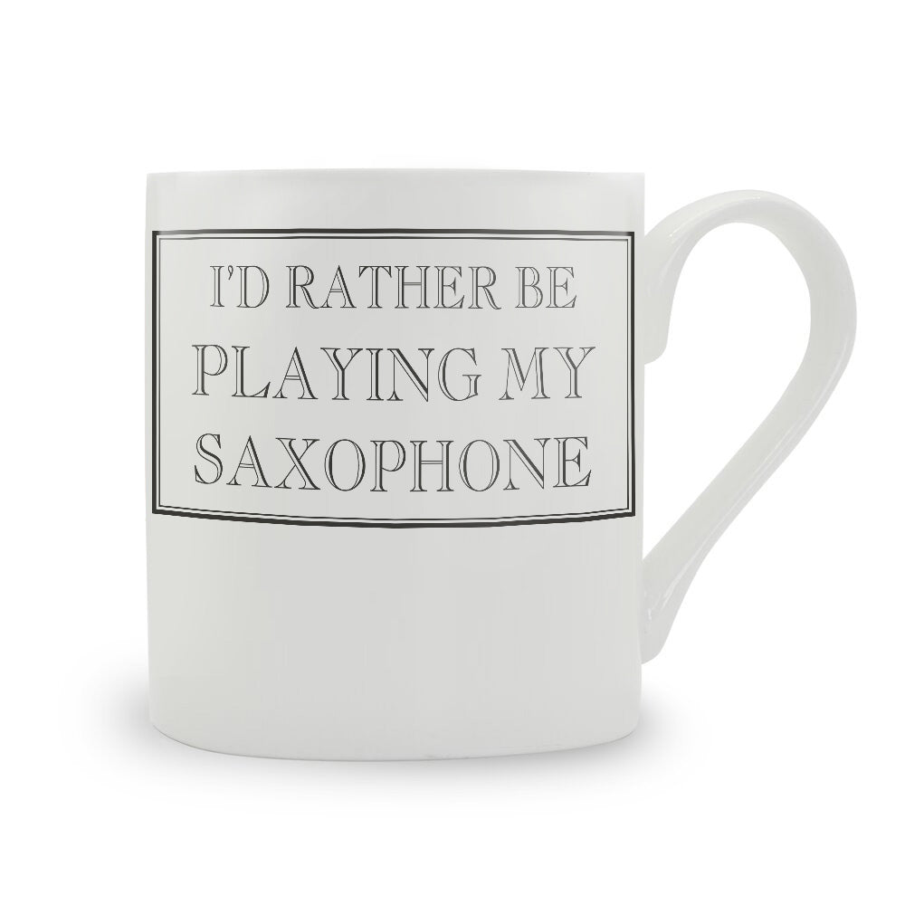 I'd Rather Be Playing My Saxophone Mug