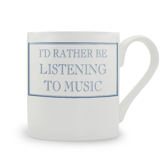I'd Rather Be Listening To Music Mug