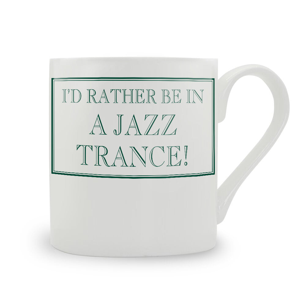 I'd Rather Be In A Jazz Trance! Mug