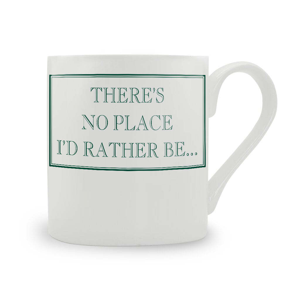 There's No Place I'd Rather Be... Mug