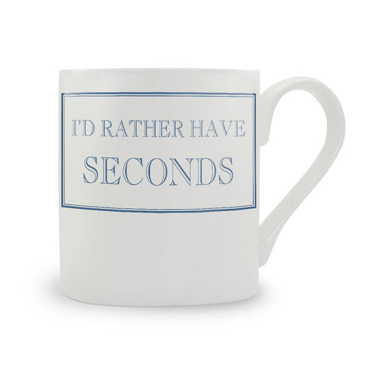 I'd Rather Have Seconds Mug