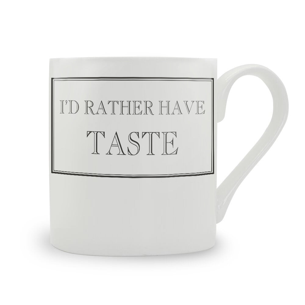 I'd Rather Have Taste Mug