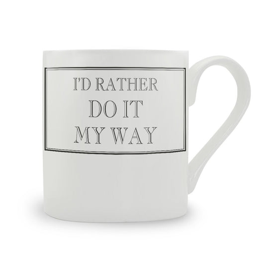 I'd Rather Do It My Way Mug