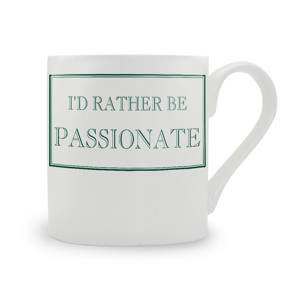 I'd Rather Be Passionate Mug