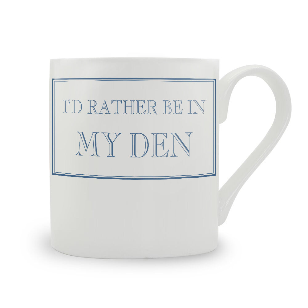 I'd Rather Be In My Den Mug