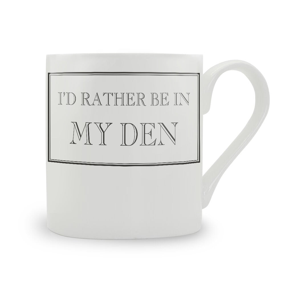 I'd Rather Be In My Den Mug