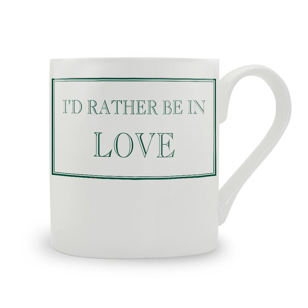 I'd Rather Be In Love Mug