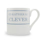 I'd Rather Be Clever Mug