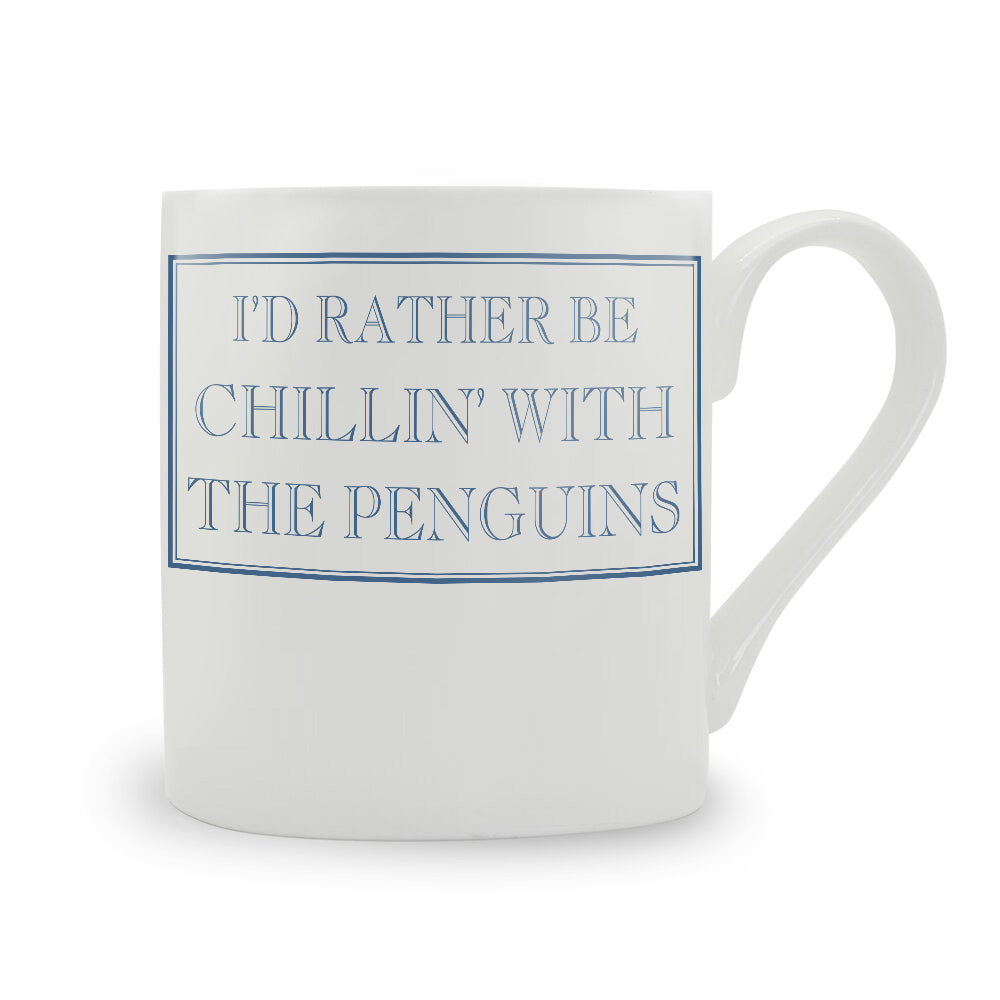 I'd Rather Be Chillin' With The Penguins Mug