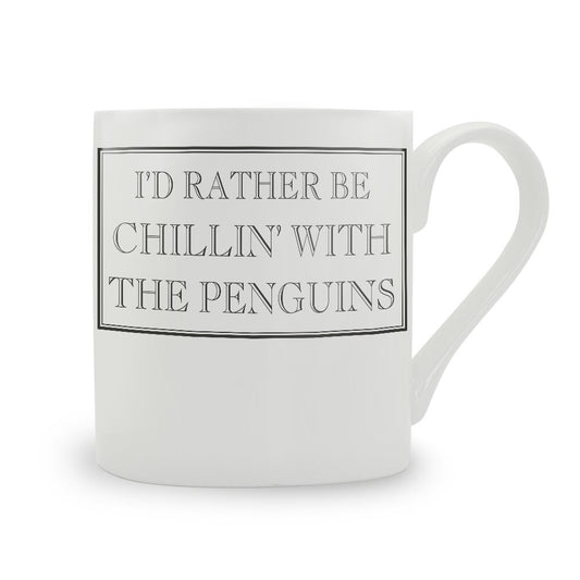 I'd Rather Be Chillin' With The Penguins Mug